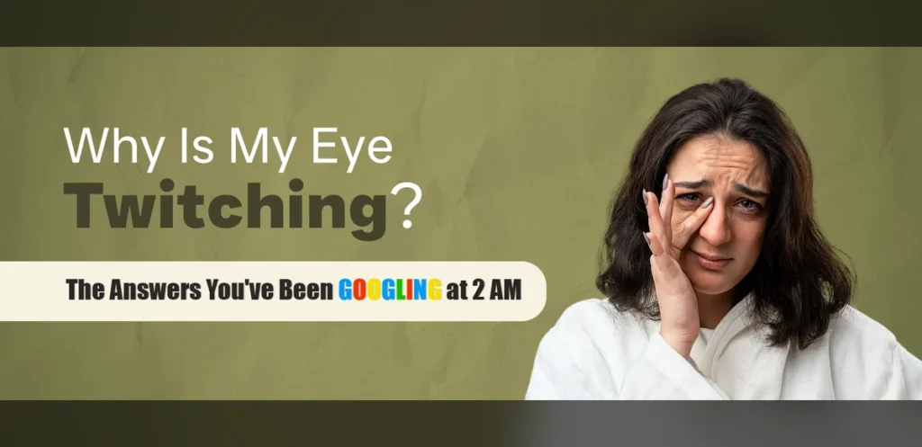 Eye Twitching Explained: Common Triggers and When to Seek Care