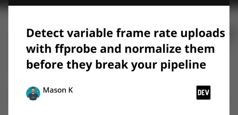 Detecting Variable Frame Rate Video Uploads Using ffprobe to Prevent Pipeline Disruptions