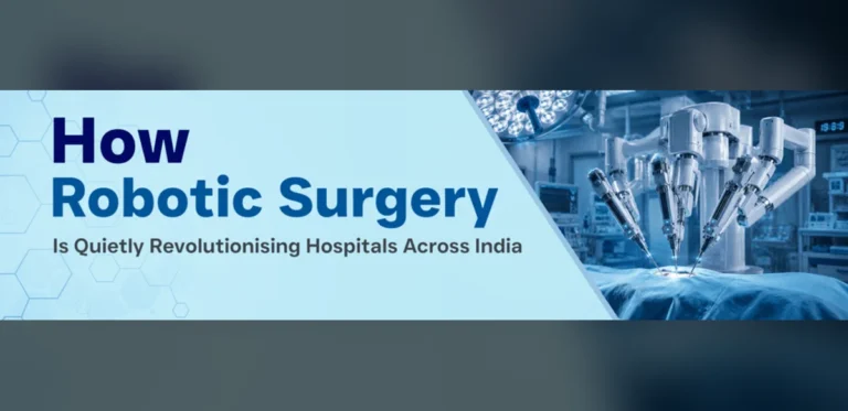 How Robotic Surgery Is Quietly Revolutionising Hospitals Across India