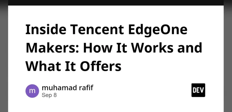 Tencent EdgeOne Makers Platform Examined for Operations and Capabilities